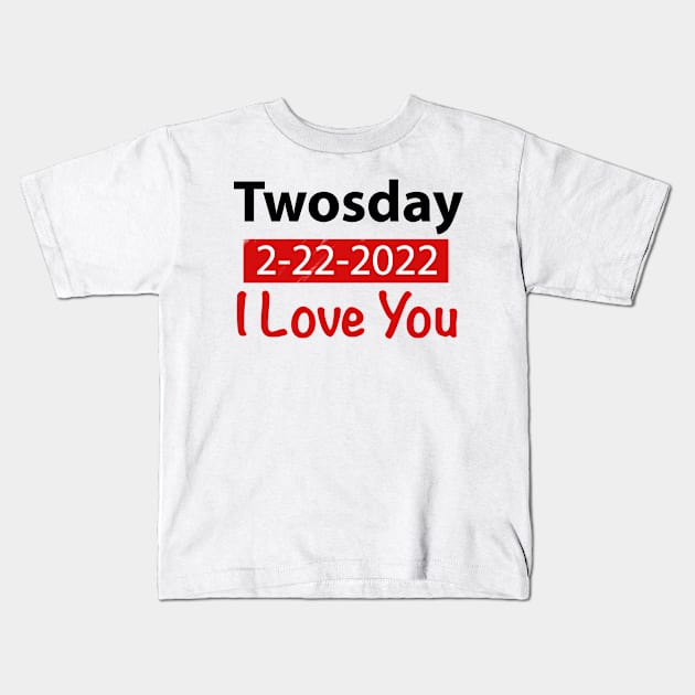 Twosday I love You 2-22-2022 Gift Kids T-Shirt by FoolDesign